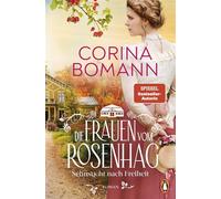 Die Frauen vom Rosenhag. Sehnsucht nach Freiheit Roman. Der Abschluss der neuen mitreißenden Familiensaga der Bestsellerautorin - Corina Bomann - Penguin Verlag - ebook (ePub) - Livre