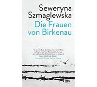 Die Frauen von Birkenau: Ein eindringliches Plädoyer für die Menschlichkeit