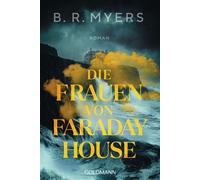 Die Frauen von Faraday House Roman - B.R. Myers - Goldmann Verlag - ebook (ePub) - Livre