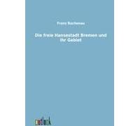 Die Freie Hansestadt Bremen Und Ihr Gebiet