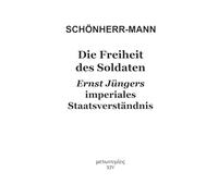 Die Freiheit des Soldaten: Ernst Jüngers imperiales Staatsverständnis
