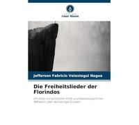 Die Freiheitslieder der Florindos: Ein Essay mit politischer Kritik und staatsbürgerlicher Reflexion über das heutige Ecuador.