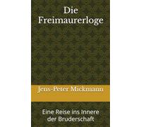 Die Freimaurerloge: Eine Reise ins Innere der Bruderschaft