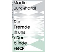 Die Fremde in uns Der blinde Fleck - Martin Burckhardt - Matthes & Seitz Berlin Verlag - ebook (ePub) - Livre