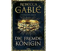 Die fremde Königin: Historischer Roman