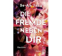 Die Fremde neben dir: Der Bestseller aus Südkorea - düster, fesselnd, twisty