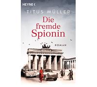 Die fremde Spionin: Roman