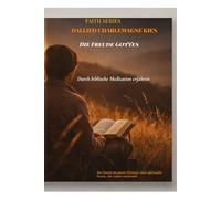 Die Freude Gottes durch biblische Meditation erfahren: Von David bis Jesus Christus: eine spirituelle Praxis, die Leben verändert
