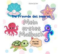 Die Freunde des Meeres: Mein erstes Malbuch