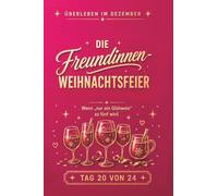 Die Freundinnen-Weihnachtsfeier: Wenn „nur ein Glühwein" zu fünf wird - Tag 20 von 24