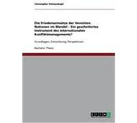 Die Friedenseinsätze der Vereinten Nationen im Wandel - Ein gescheitertes Instrument des internationalen Konfliktmanagements? Schwarzkopf, Christopher (Auteur)