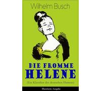Die fromme Helene (Ein Klassiker des deutschen Humors) - Illustrierte Ausgabe