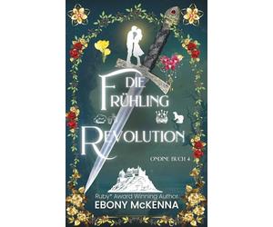 Die Frühling Revolution: Ein süßer Romantasy-Roman mit einer unternehmungslustigen jungen Frau und einem Mann, der unter einem Hexenfluch lebt.