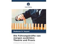 Die Führungskräfte von morgen ausbilden: Theorie und Praxis
