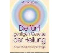 Die Fünf Geistigen Gesetze Der Heilung