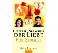 Die Fünf Sprachen Der Liebe Für Singles