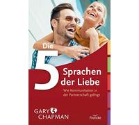 Die fünf Sprachen der Liebe - Wie Kommunikation in der Partnerschaft gelingt