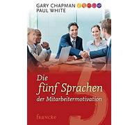 Die Fünf Sprachen Der Mitarbeitermotivation