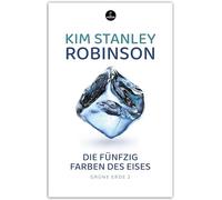 Die fünfzig Farben des Eises: Band 2 der Trilogie GRÜNE ERDE