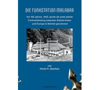 Die Funkstation Malabar: Vor 100 Jahren, 1922, wurde die erste stabile Funkverbindung zwischen Südost-Asien und Europa in Betrieb genommen