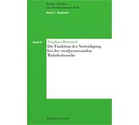 Die Funktion der Verteidigung bei der strafprozessualen Wahrheitssuche (Basler Studien zur Rechtswissenschaft: Reihe C: Strafrecht) - Bernard, Stephan