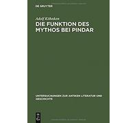 Die Funktion Des Mythos Bei Pindar, Untersuchungen Zur Antiken Literatur Und Geschichte Adolf Kèohnken (Auteur)