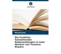 Die Funktion feststehender Redewendungen in zwei Werken von Yasmina Khadra
