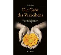 Die Gabe des Verzeihens: Eine magische Begegnung mit Don Miguel Ruiz