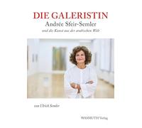 Die Galeristin: Andrée Sfeir-Semler und die Kunst aus der arabischen Welt