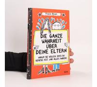 Die Ganze Wahrheit Über Deine Eltern