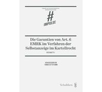 Die Garantien von Art. 6 EMRK im Verfahren der Selbstanzeige im Kartellrecht: unter Berücksichtigung des europäischen und deutschen Kartellrechts (Impulse zur praxisorientierten Rechtswissenschaft) - Ragettli, Reto