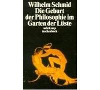 Die Geburt der Philosophie im Garten der Lüste Schmid, Wilhelm (Auteur)