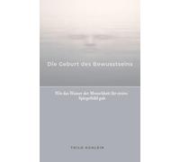 Die Geburt des Bewusstseins