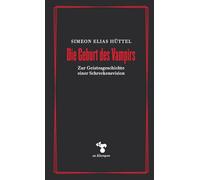 Die Geburt des Vampirs: Zur Geistesgeschichte einer Schreckensvision