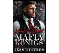 Die gefährliche Braut des Mafia-Königs: Eine arrangierte Ehe, in der Feinde zu Liebenden werden