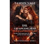 Die gefangene Hexe der Vampirkönigin: Eine düstere lesbische Vampirromanze über verbotene Magie und Feinde, die einander näherkommen