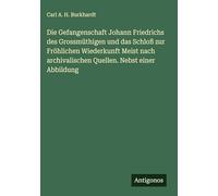 Die Gefangenschaft Johann Friedrichs des Grossmüthigen und das Schloß zur Fröhlichen Wiederkunft Meist nach archivalischen Quellen. Nebst einer Abbildung