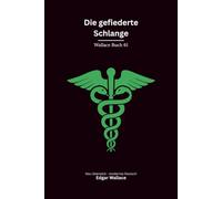 Die gefiederte Schlange: Ein klassischer Edgar-Wallace-Kriminalroman um ein rätselhaftes Symbol, Mord und eine geheime Organisation, modern neu übersetzt