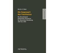 Die Gegenwart des Faschismus: Ein Kernelement politischen Erinnerns im Deutschen Bundestag 1949 bis 1990