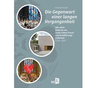 Die Gegenwart einer langen Vergangenheit: 500 Jahre Diakonie von Unser Lieben Frauen und Sozialfürsorge in Bremen (1525-2025)