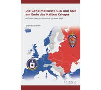Die Geheimdienste CIA und KGB am Ende des Kalten Krieges: auf dem Weg in die neue globale Welt