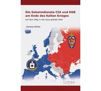 Die Geheimdienste CIA und KGB am Ende des Kalten Krieges: auf dem Weg in die neue globale Welt - Daniela Kohler - Litego - ebook (ePub) - Livre