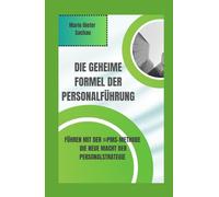 Die geheime Formel der Personalführung: Führen mit der ©PMS-Methode