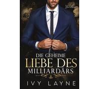 Die Geheime Liebe des Milliardärs: Liebesroman