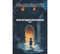 Die geheime Tür - Hinter ihr beginnt dein Abenteuer Band 2: Ein Buch geht um die Welt