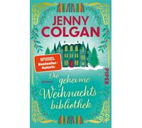 Die geheime Weihnachtsbibliothek Roman | Zauberhafter Weihnachtsroman über Bücher, ein schottisches Schloss und die Liebe - Jenny Colgan - Piper ebooks - ebook (ePub) - Livre