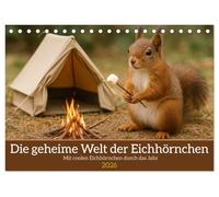 Die geheime Welt der Eichhörnchen (Tischkalender 2026 DIN A5 quer), CALVENDO Monatskalender: Mit coolen Eichhörnchen durchs Jahr