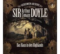 Die Geheimen Archive des Sir Arthur Conan Doyle - 04: das Haus in Den Highlands [Import]