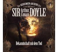 Die Geheimen Archive des Sir Arthur Conan Doyle - 01: Bekanntschaft mit dem Tod [Import]