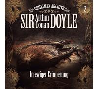 Die Geheimen Archive des Sir Arthur Conan Doyle - 02: in Ewiger Erinnerung [Import]